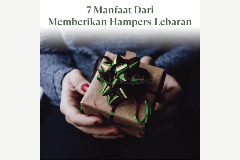 Manfaat Dari Memberikan Hampers Lebaran Kekinian Pada Karyawan dan Klien Bisnis Anda