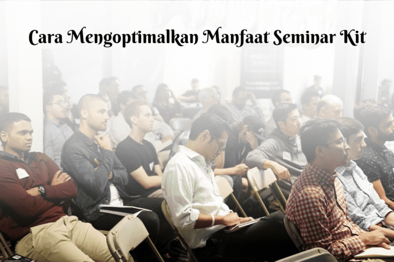 Cara mengoptimalkan manfaat seminar kit dalam workshop perusahaan anda