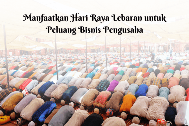 Manfaatkan hari raya lebaran untuk peluang bisnis pengusaha