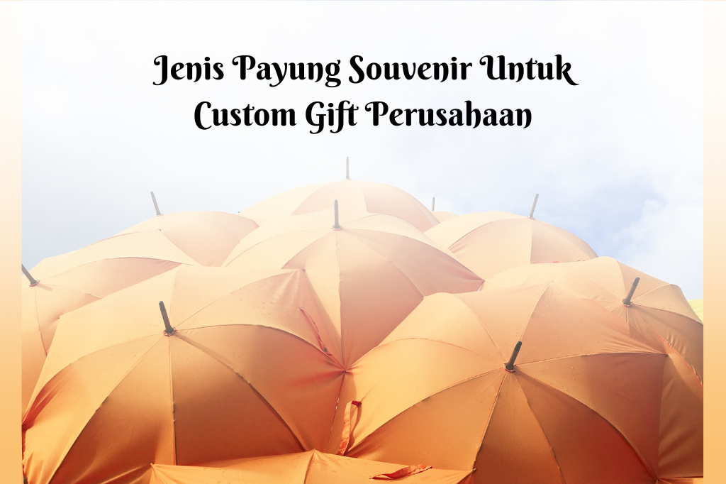 Payung souvenir cocok sebagai custom gift perusahaan