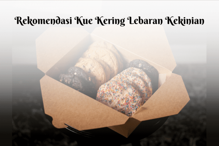 Rekomendasi kue kering lebaran kekinian dengan harga terjangkau