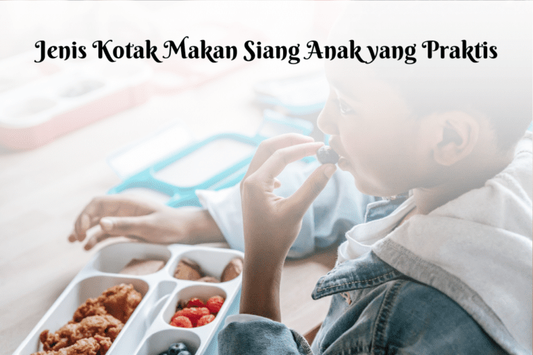 Berbagai jenis kotak makan siang anak yang praktis dan menarik