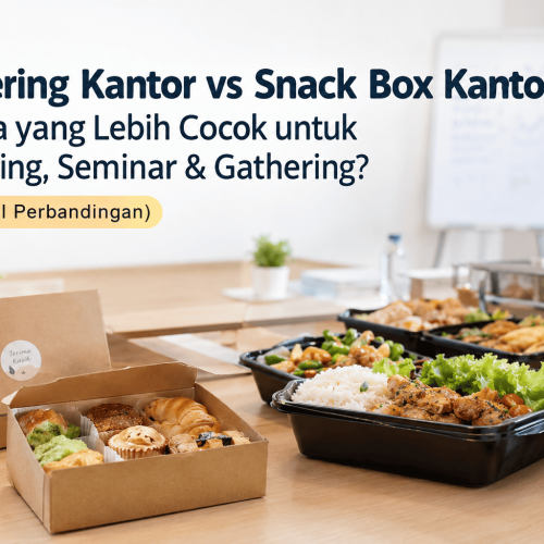 Catering Kantor vs Snack Box Kantor: Mana yang Lebih Cocok untuk Meeting, Seminar & Gathering?