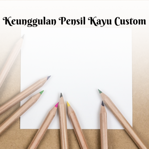 10 Keunggulan Pensil Kayu Custom sebagai Seminar Kit Unik di Perusahaan 
