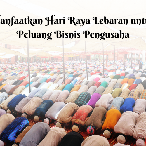 8 Cara Manfaatkan Hari Raya Lebaran untuk Peluang Bisnis Anda