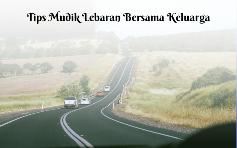 Tips mudik lebaran bersama keluarga sepanjang perjalanan